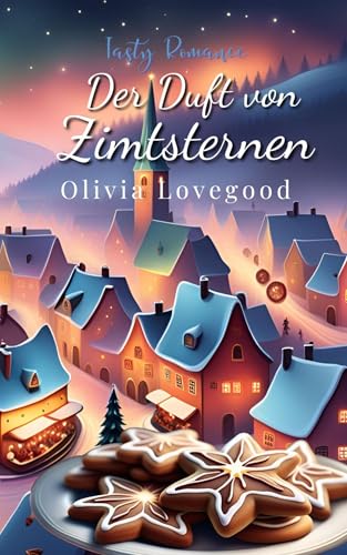 Der Duft von Zimtsternen: Tasty Romance (Tasty Romance - Sweet Winter)