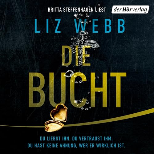 Die Bucht: Du liebst ihn. Du vertraust ihm. Doch du hast keine Ahnung, wer er wirklich ist.