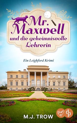 Mr Maxwell und die geheimnisvolle Lehrerin: Ein spannender Cosy Crime mit vielen Wendungen (Ein Leighford Krimi 3)
