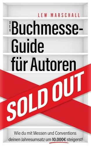 Der Buchmesse-Guide für Autoren: Wie du mit Messen und Conventions deinen Jahresumsatz um 10.000 Euro steigerst