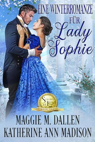 Eine Winterromanze für Lady Sophie (Winterliche Liebesküsse 1)