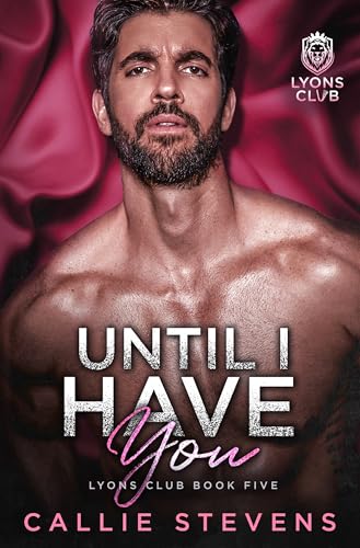 Until I Have You: Eine Romanze mit dem besten Freund meines Vaters (Lyons Club 5)