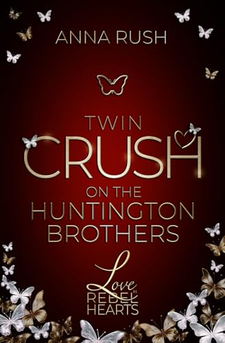 Twin Crush on the Huntington Brothers: Welcher Bruder bist du wirklich? (Love in Rebel Hearts, Band 4)