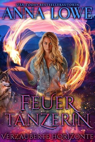 Feuertänzerin: ein fesselnder paranormaler Wolf-Gestaltwandler-Roman (Verzauberte Horizonte 2)