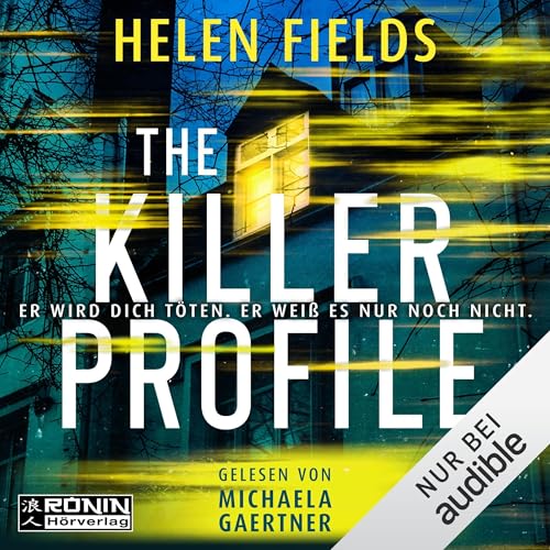 The Killer Profile: Er wird dich töten. Er weiß es nur noch nicht.