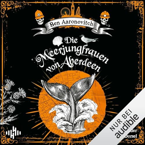 Die Meerjungfrauen von Aberdeen: Die Flüsse-von-London-Reihe (Peter Grant), Band 10