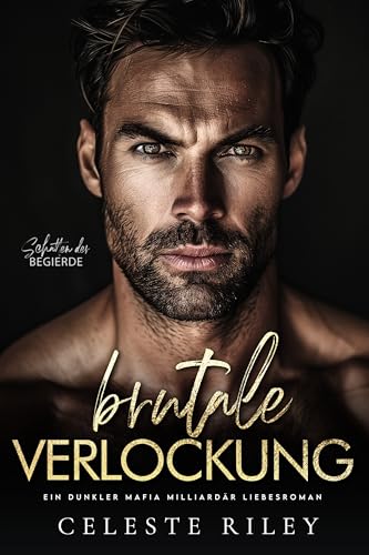 Brutale Verlockung: Ein dunkler Mafia Milliardär Liebesroman (Schatten der Begierde 3)