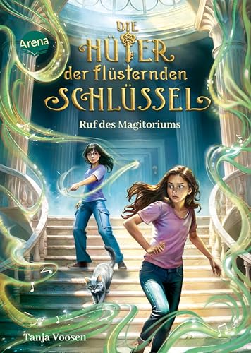 Die Hüter der flüsternden Schlüssel (2). Ruf des Magitoriums: Actionreiches Fantasyabenteuer ab 10 voller magischer Orte und tierischer Gefährten