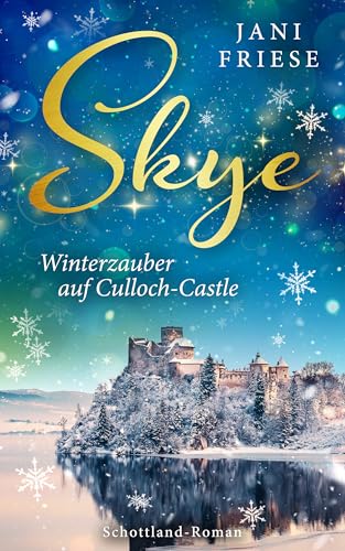 Skye: Winterzauber auf Culloch-Castle (Schottland-Insel-Roman3)