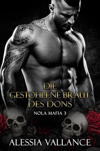 Die gestohlene Braut des Dons: Nola Mafia 3 (Die Schatten von New Orleans)