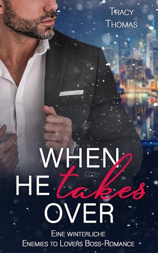 When he takes over: Eine winterliche Enemies to Lovers Boss Romance