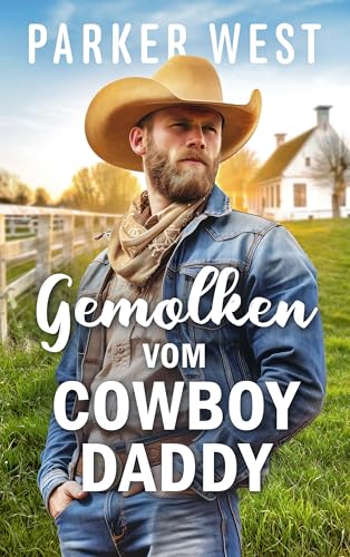 Gemolken vom Cowboy Daddy: Eine Spicy Age Gap Romance (Daddys Milch Farm)