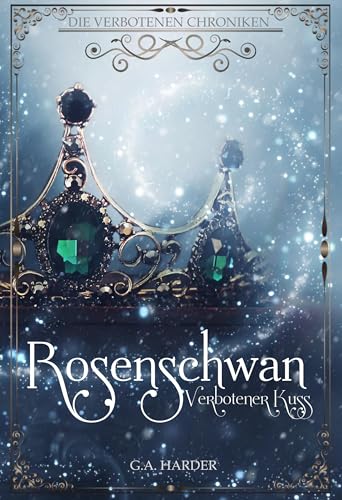 Rosenschwan: Verbotener Kuss (Die Verbotenen Chroniken 1)