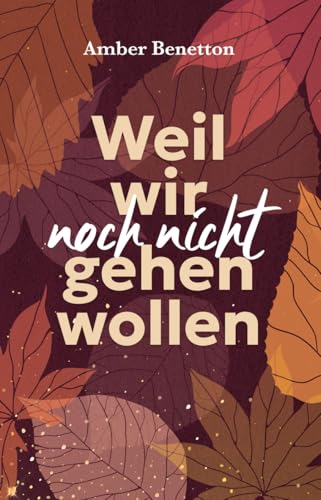 Weil wir noch nicht gehen wollen