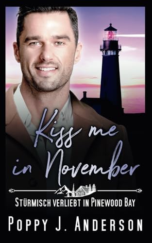Kiss me in November: Stürmisch verliebt in Pinewood Bay