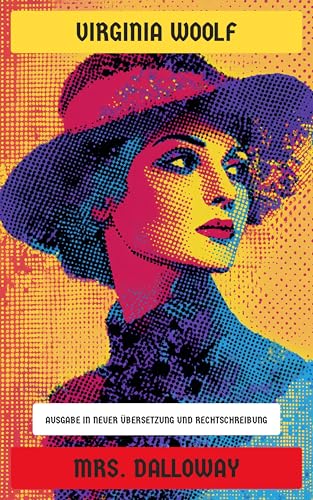 Mrs Dalloway: Ausgabe in neuer Übersetzung und Rechtschreibung