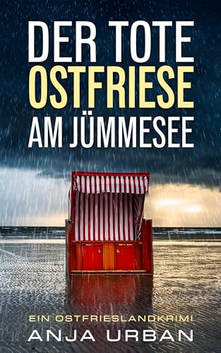Der tote Ostfriese am Jümmesee: Ein Ostfrieslandkrimi (Stein und Martens ermitteln in Ostfriesland 7)