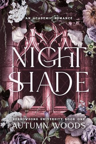 Nightshade: An Enemies to Lovers, Dark Academic Romance (Sorrowsong University Book 1)