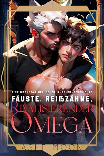 Fäuste, Reißzähne, rivalisierender Omega: Eine MM Mpreg Shifter Gay Romance (Die Moonstar Hellseher-Partnervermittlung)