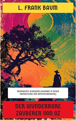 Der wunderbare Zauberer von Oz: Weihnachts-Klassiker (Ausgabe in neuer Übersetzung und Rechtschreibung)