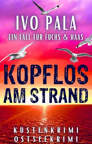 Ein Fall für Fuchs & Haas: Kopflos am Strand - Küstenkrimi - Ostseekrimi