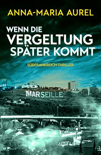Wenn die Vergeltung später kommt: Südfrankreich-Thriller