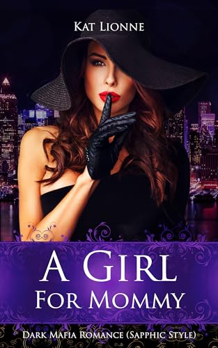 A Girl for Mommy: Dark Mafia Romance Sapphic Style (Queens of New York (Lesbian Dark Romance))