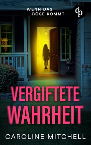 Vergiftete Wahrheit | Die nervenaufreibende Fortsetzung der erfolgreichen Thriller-Reihe: Wenn das Böse kommt (Ein Fall für DI Amy Winters 2)