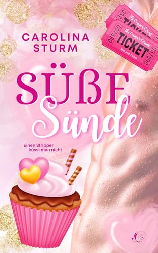 Süße Sünde - Einen Stripper küsst man nicht: Knisternde Liebeskomödie voller Charme, Humor und genau der richtigen Prise Puderzucker! (Dallas Sweets 1)