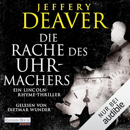 Die Rache des Uhrmachers: Lincoln Rhyme 16
