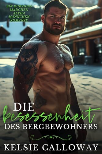 Die Besessenheit Des Bergbewohners: Ein Kurviges Mädchen Alpha Männchen Romanze (Alpha-Männchen Lieben Kurvige Frauen 4)