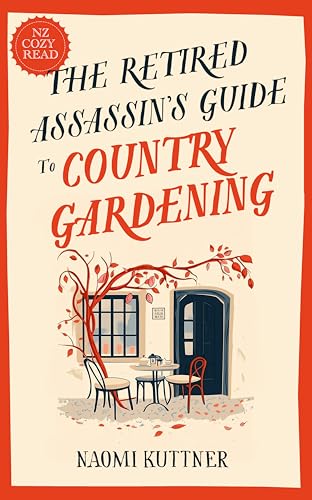 The Retired Assassin's Guide to Country Gardening: A New Zealand Paranormal Cozy Mystery