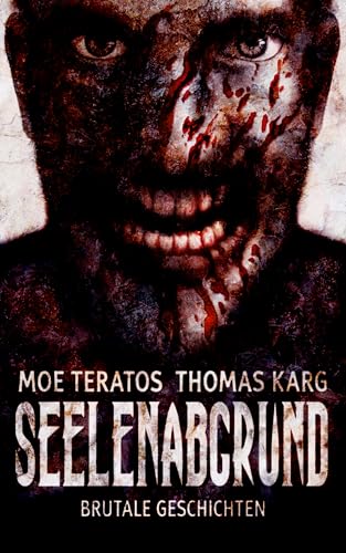Seelenabgrund: Brutale Geschichten (Seelen-Storys)