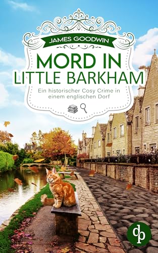 Mord in Little Barkham: Ein historischer Cosy Crime in einem englischen Dorf