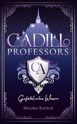 Cadill Professors: Gefährliches Wissen: Eine Dark-Academia-Romantasy