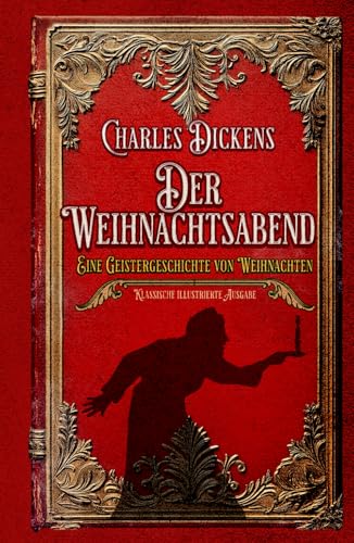 Der Weihnachtsabend Eine Geistergeschichte von Weihnachten Klassische illustrierte Ausgabe