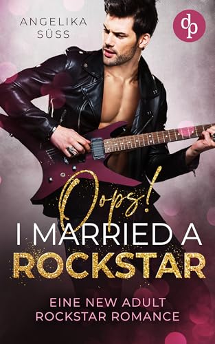 Oops! I married a Rockstar: Eine New Adult Rockstar Romance (Soundtracks of Passion 1)