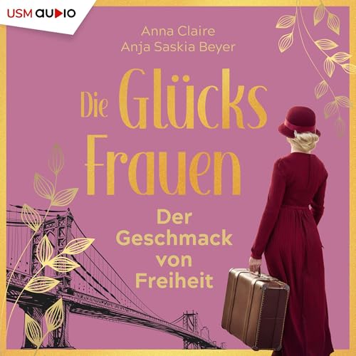 Der Geschmack von Freiheit: Die Glücksfrauen 1