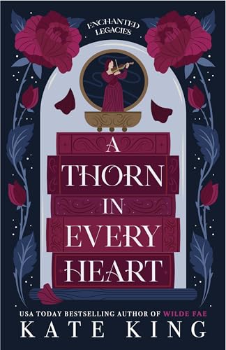A Thorn in Every Heart (Enchanted Legacies Book 1)
