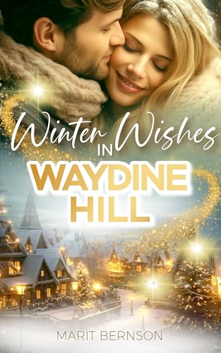 Winter Wishes in Waydine Hill (Winterliebe in der Kleinstadt 1)