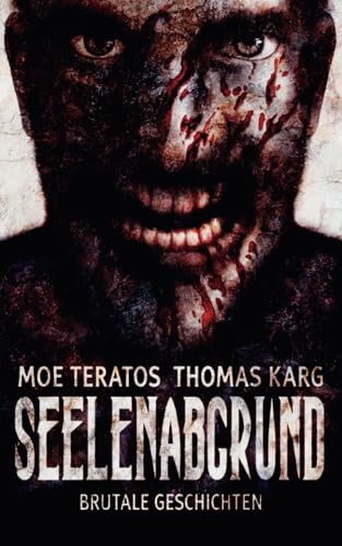 Seelenabgrund: Brutale Geschichten (Seelen-Storys)