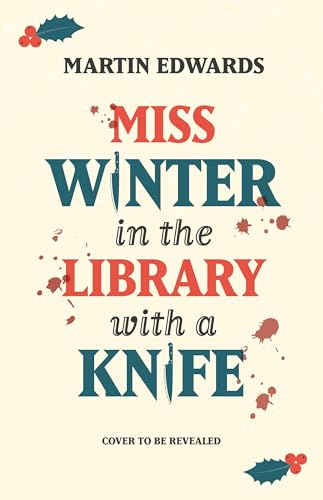 Miss Winter in the Library with a Knife: A Christmas murder mystery like no other