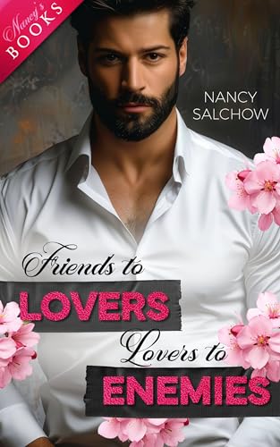 Friends to Lovers, Lovers to Enemies (Enemies, Lovers and Surprises - Abgeschlossene Einzelromane)