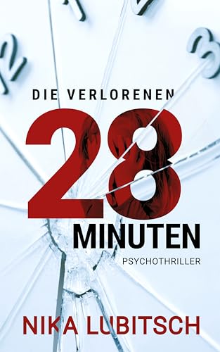 Die verlorenen 28 Minuten: Psychothriller