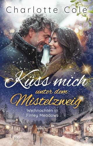 Küss mich unter dem Mistelzweig - Weihnachten in Finley Meadows : (5)