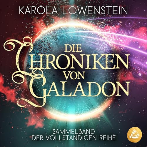 Die Chroniken von Galadon: Sammelband der vollständigen Reihe