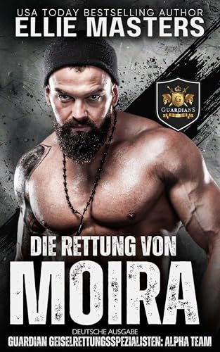 Die Rettung von Moira: German Edition (Guardian Geiselrettungsspezialisten: ALPHA Team 2)