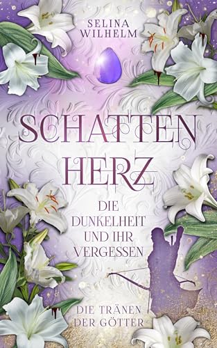 Schattenherz - Die Dunkelheit und ihr Vergessen: High Fantasy | Dunkle Magie | Verbotene Liebe (Die Tränen der Götter 2)