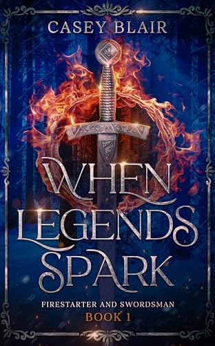 When Legends Spark: A Spicy Winter Fantasy Romance (Firestarter and Swordsman Book 1)