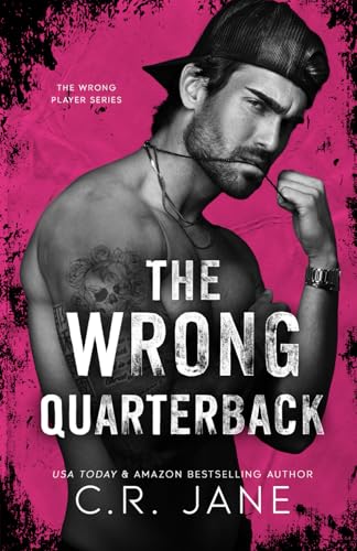 The Wrong Quarterback: A Football Romance (The Wrong Player Series, Band 1)